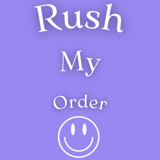 RUSH MY ORDER